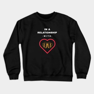 In A Relationship With Beer Crewneck Sweatshirt